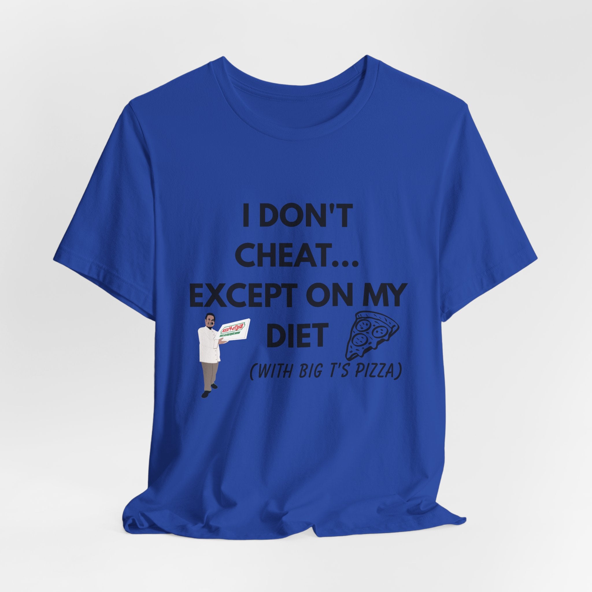 Funny Pizza Diet T-Shirt — "I Don't Cheat... Except On My Diet (With Big T’s Pizza)"