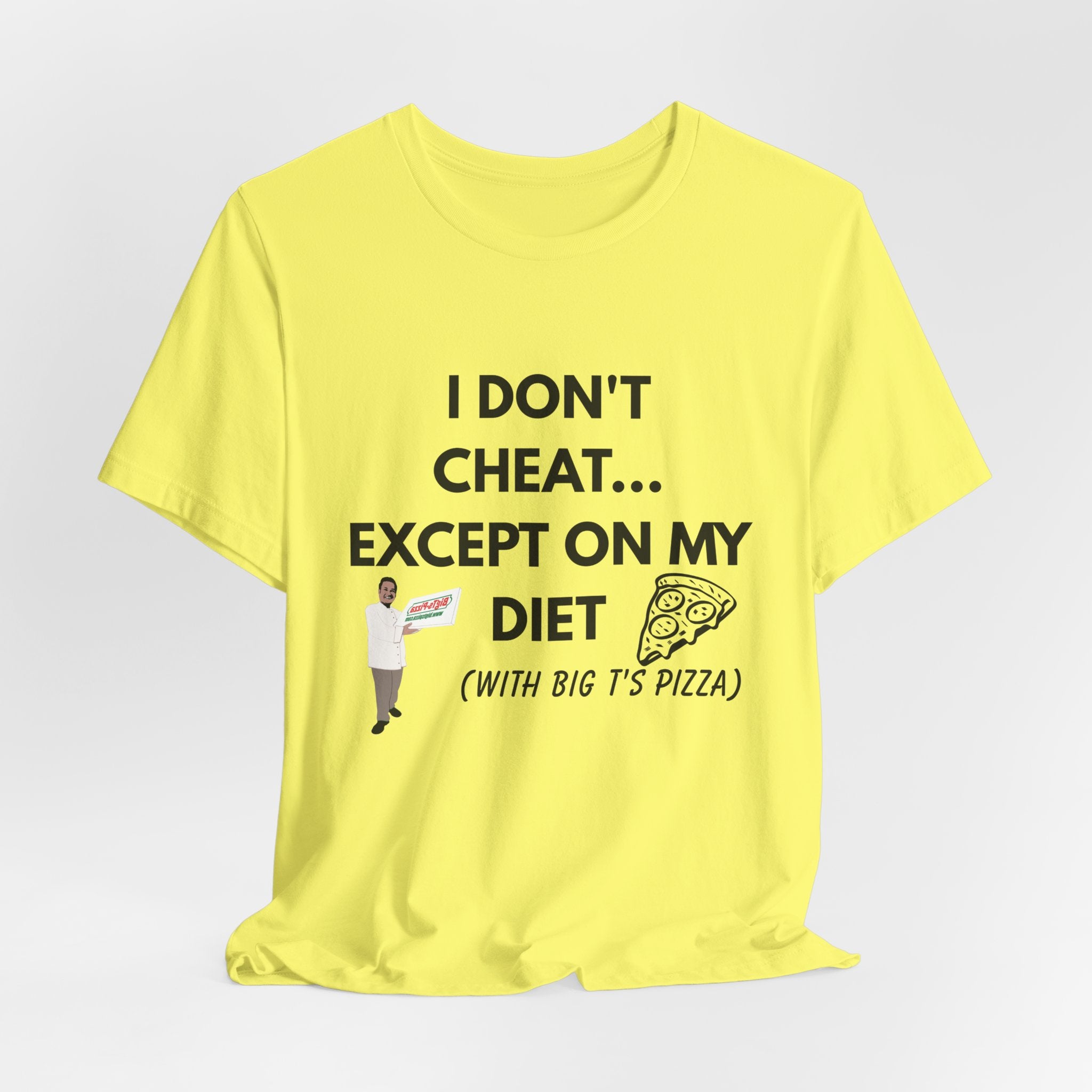 Funny Pizza Diet T-Shirt — "I Don't Cheat... Except On My Diet (With Big T’s Pizza)"