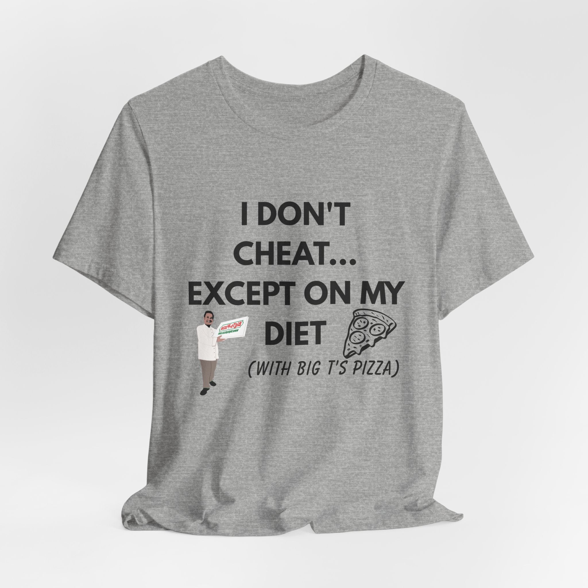 Funny Pizza Diet T-Shirt — "I Don't Cheat... Except On My Diet (With Big T’s Pizza)"