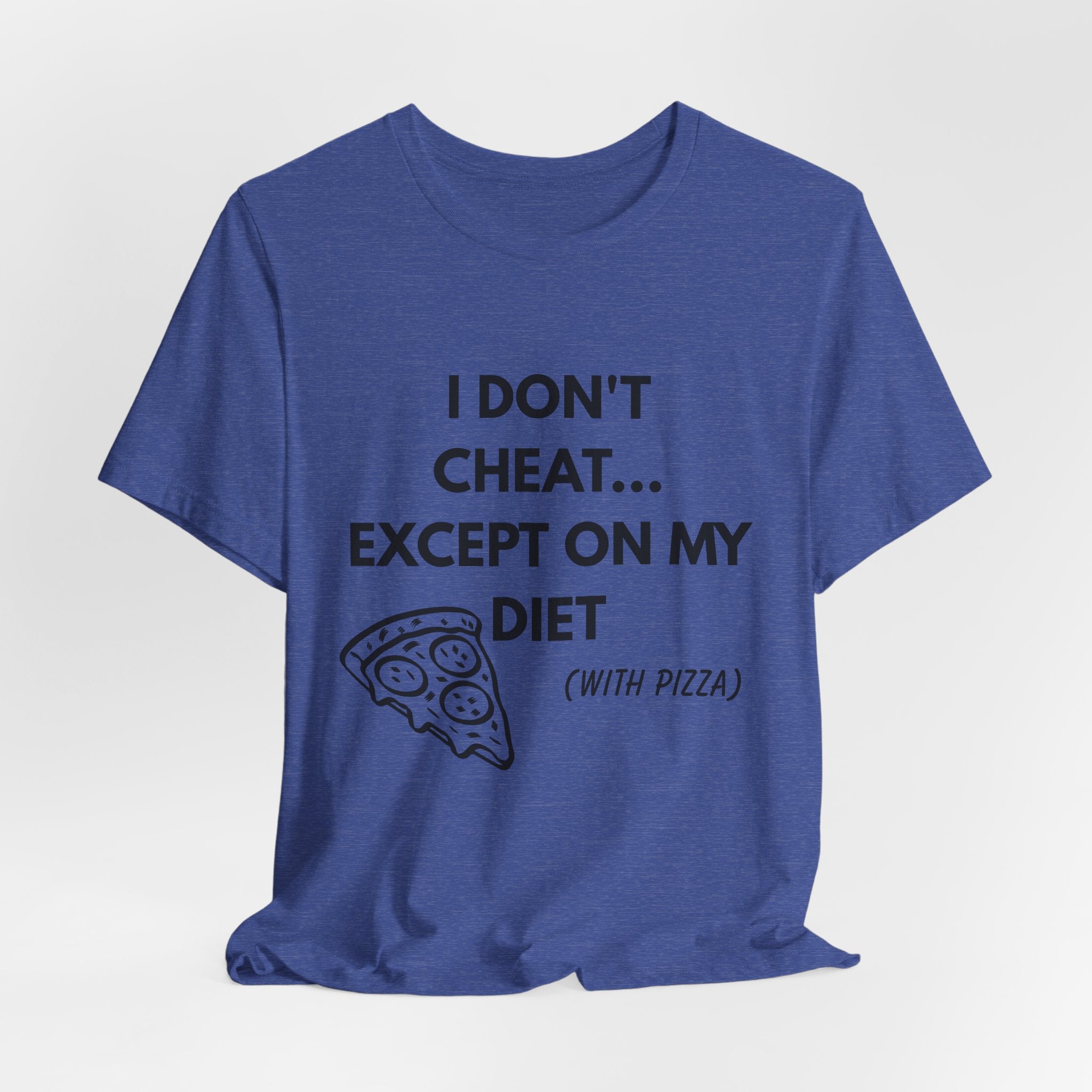 Pizza Diet Tee — "I Don't Cheat... Except On My Diet (With Pizza)" Graphic T-Shirt