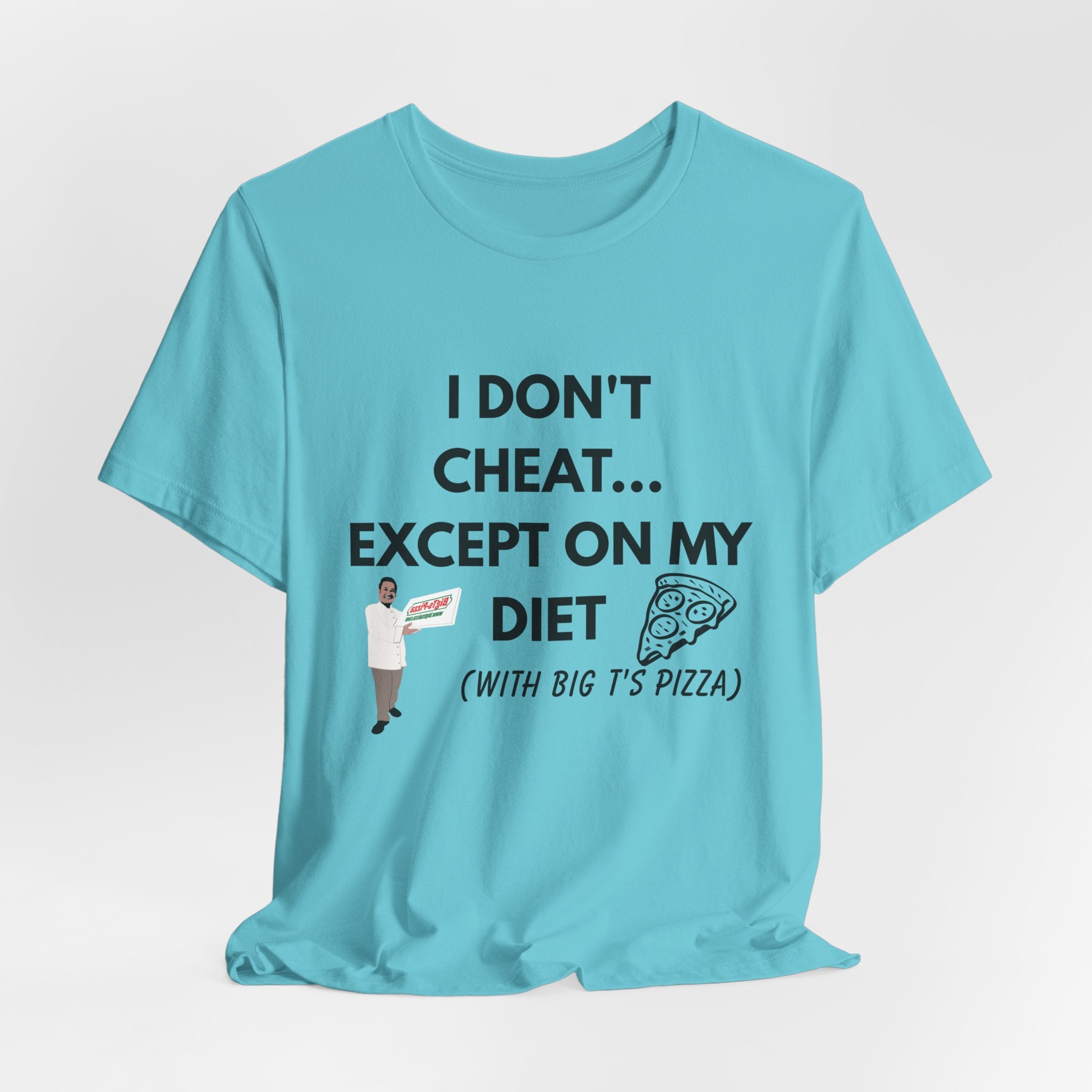 Funny Pizza Diet T-Shirt — "I Don't Cheat... Except On My Diet (With Big T’s Pizza)"