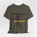 Pizza Lover Tee — "I Would Never Cheat on Pizza... With a Diet."