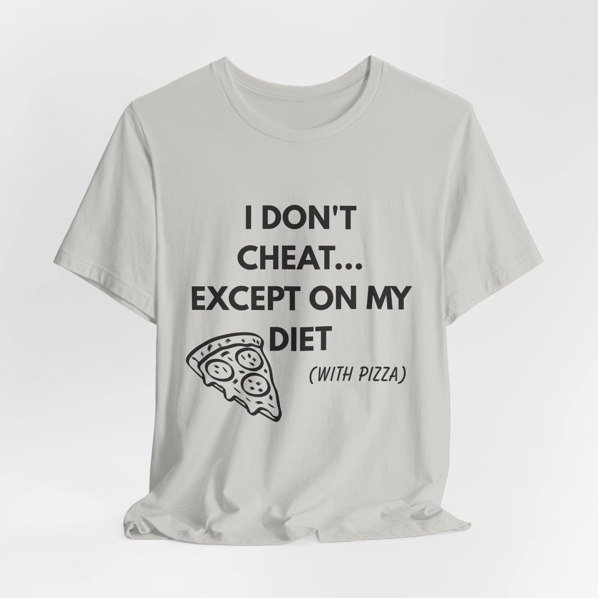 Pizza Diet Tee — "I Don't Cheat... Except On My Diet (With Pizza)" Graphic T-Shirt