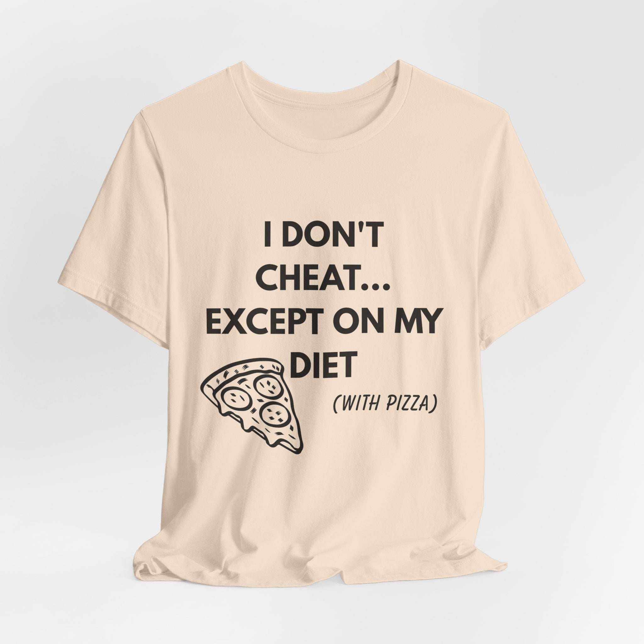 Pizza Diet Tee — "I Don't Cheat... Except On My Diet (With Pizza)" Graphic T-Shirt