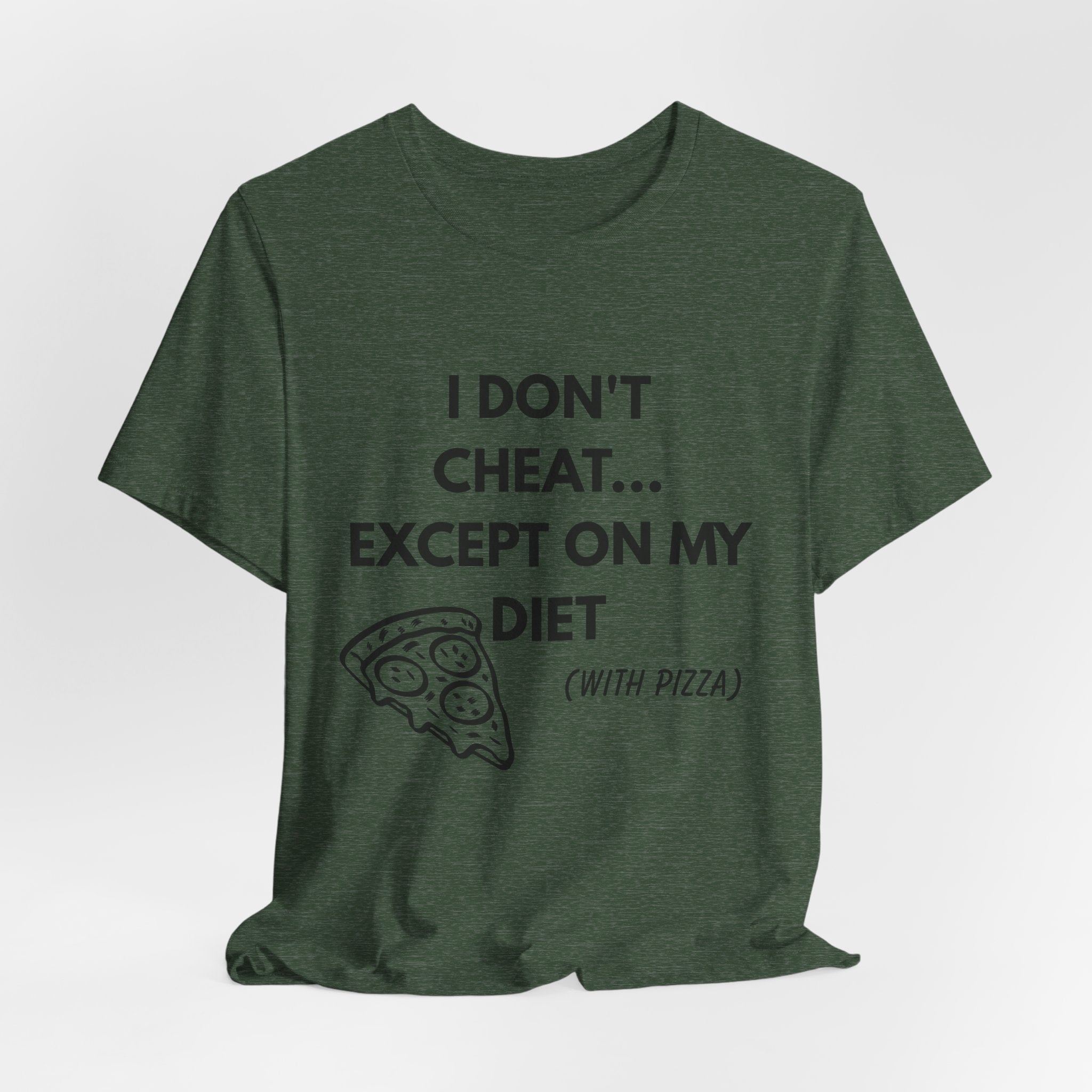 Pizza Diet Tee — "I Don't Cheat... Except On My Diet (With Pizza)" Graphic T-Shirt