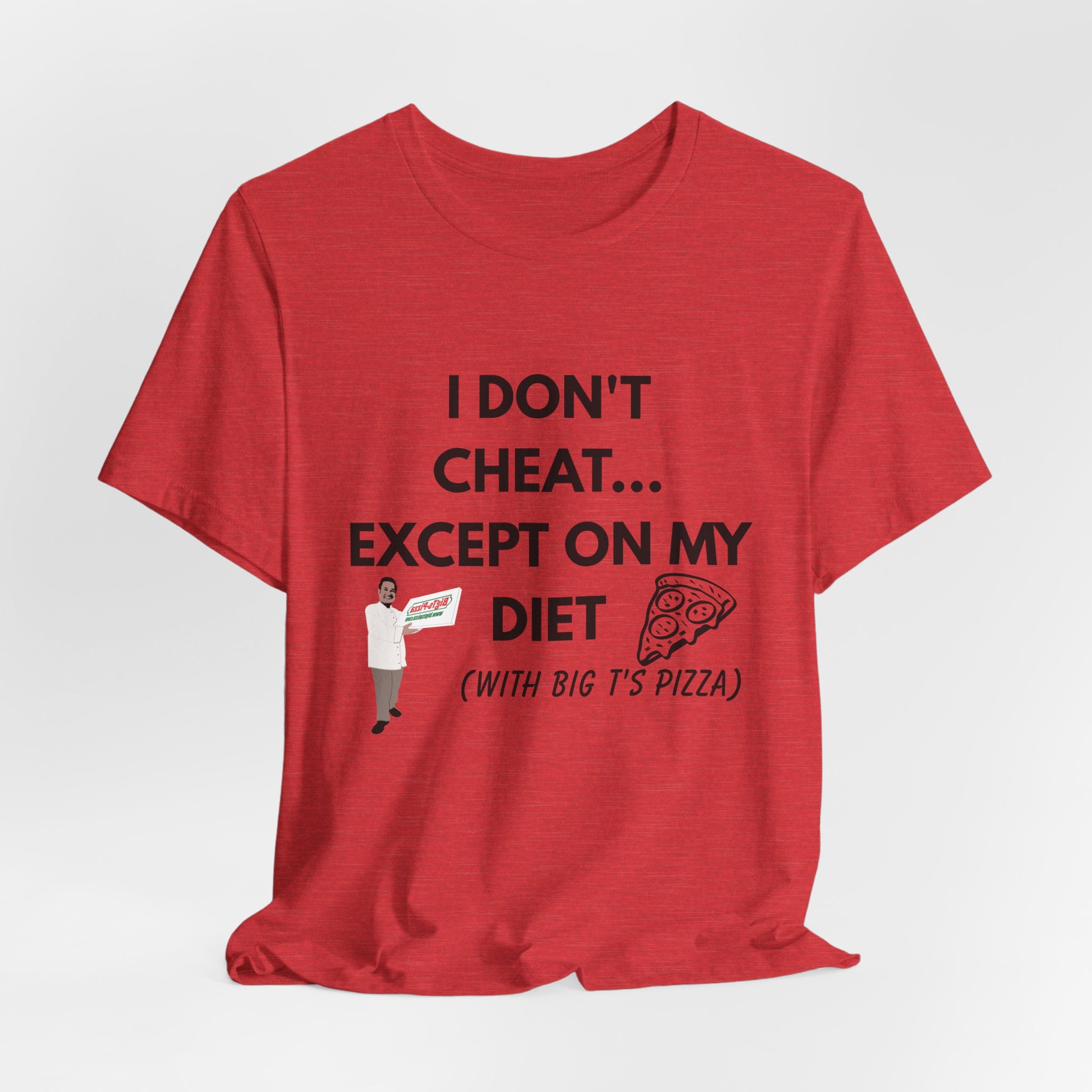 Funny Pizza Diet T-Shirt — "I Don't Cheat... Except On My Diet (With Big T’s Pizza)"