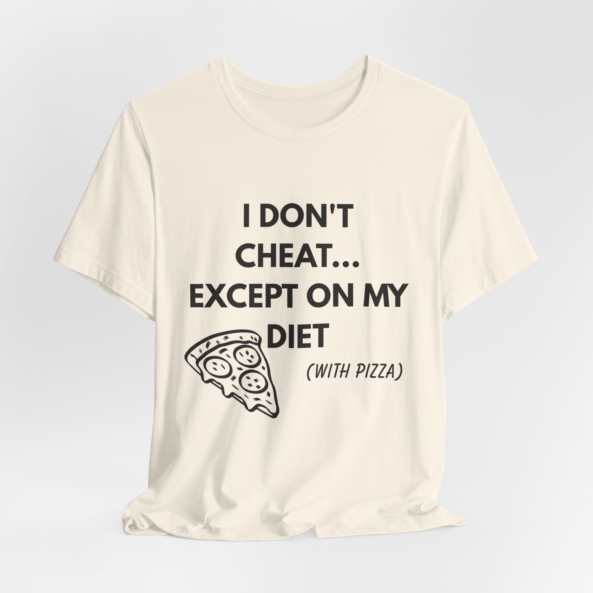 Pizza Diet Tee — "I Don't Cheat... Except On My Diet (With Pizza)" Graphic T-Shirt